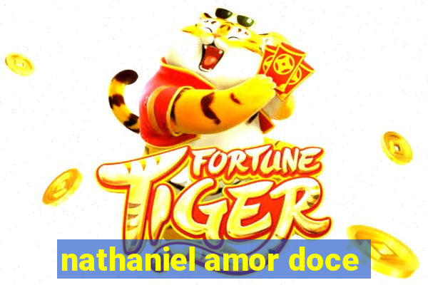 nathaniel amor doce